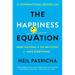 The Happiness Equation: Want Nothing + Do Anything = Have Everything