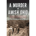 Murder in Amish Ohio: The Martyrdom of Paul Coblentz