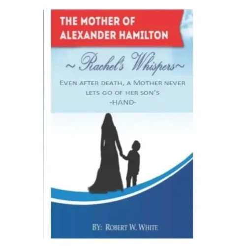 Rachel's Whispers: Alexander Hamilton's Mother