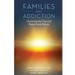 Families and Addiction: How to Stop the Chaos and Restore Family Balance