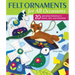 Felt Ornaments for All Occasions: 20 Adorable Patterns to Stitch, Gift, and Decorate