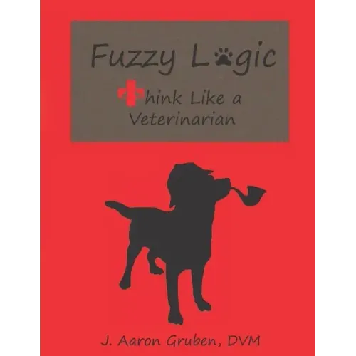 Fuzzy Logic: Think Like a Veterinarian