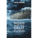 Noah And The Great Flood: Proof and Effects
