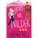 Make Me Wilder: A Steamy Small Town Romantic Comedy