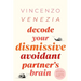 Decode Your Dismissive Avoidant Partner's Brain: Why Their Silence Starves You, and How to Stop Shrinking Yourself to Keep Them Close