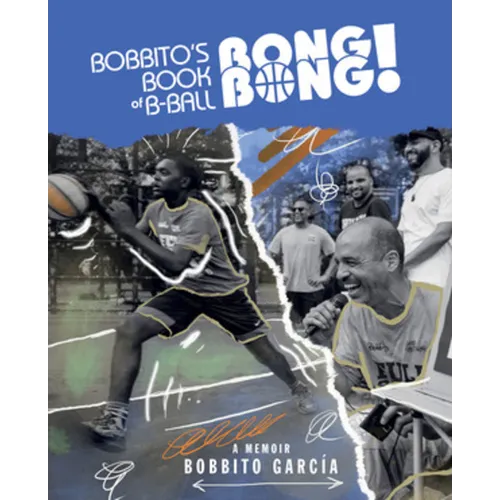 Bobbito's Book of B-Ball Bong Bong!: A Memoir of Sports, Style, and Soul