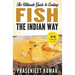 The Ultimate Guide to Cooking Fish the Indian Way