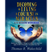 Decoding & Living A Course In Miracles: A 12 Session Workbook