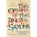 The Origins of the Anglo-Saxons: Decoding the Ancestry of the English