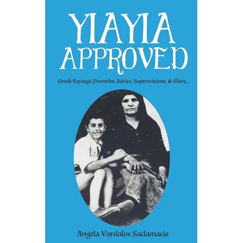 Yiayia Approved: Greek Sayings, Proverbs, Advice, Superstitions, & More