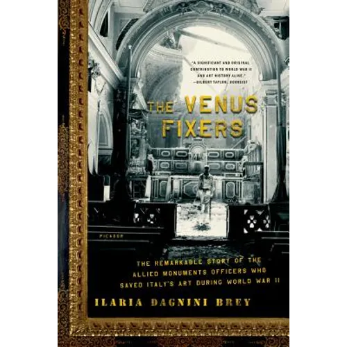 The Venus Fixers: The Remarkable Story of the Allied Monuments Officers Who Saved Italy's Art During World War II