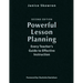 Powerful Lesson Planning: Every Teacher's Guide to Effective Instruction