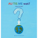 AU TIS ME wat?: Hoe zit dat?