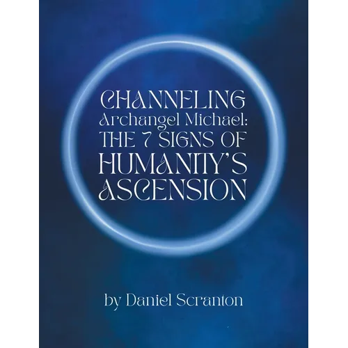 Channeling Archangel Michael: The Seven Signs of Humanity's Ascension