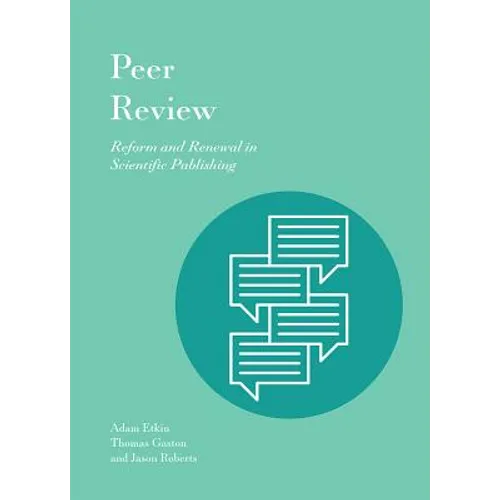 Peer Review: Reform and Renewal in Scientific Publishing