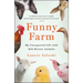 Funny Farm: My Unexpected Life with 600 Rescue Animals