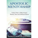 Apostolic Mentorship: Critical Tools to Help Artisans Identify Their God Ordained Mentor