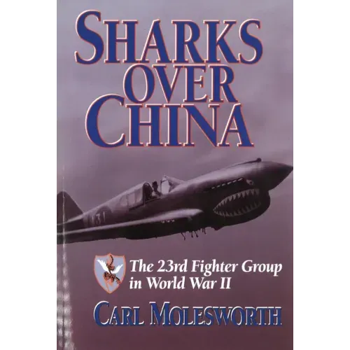 Sharks Over China: The 23rd Fighter Group in World War II