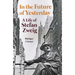 In the Future of Yesterday: A Life of Stefan Zweig