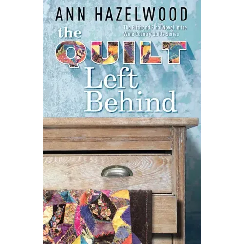 The Quilt Left Behind: Wine Country Quilt Series Book 5 of 5