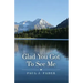 Glad You Got To See Me