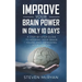 Improve Your Brain Power in Only 10 Days: A STEP-BY-STEP GUIDE to keeping your brain young AND improving your memory
