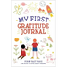 My First Gratitude Journal: Fun and Fast Ways for Kids to Give Daily Thanks