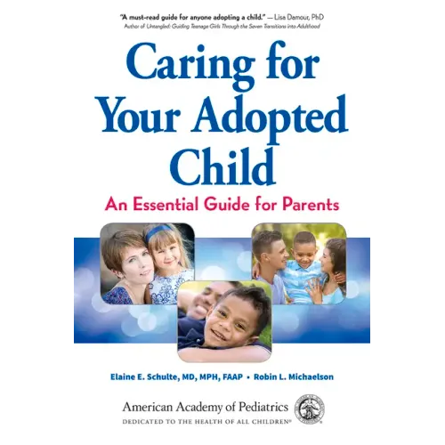 Caring for Your Adopted Child: An Essential Guide for Parents