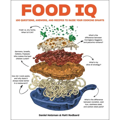 Food IQ: 100 Questions, Answers, and Recipes to Raise Your Cooking Smarts