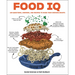 Food IQ: 100 Questions, Answers, and Recipes to Raise Your Cooking Smarts
