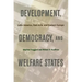 Development, Democracy, and Welfare States: Latin America, East Asia, and Eastern Europe