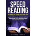Speed Reading: Techniques Exercises and Tips: Learn Faster And Achieve More By Improving Your Reading Speed And Comprehension