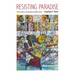 Resisting Paradise: Tourism, Diaspora, and Sexuality in Caribbean Culture