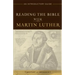 Reading the Bible with Martin Luther: An Introductory Guide