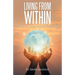 Living from Within: A Tribute to Love and Happiness