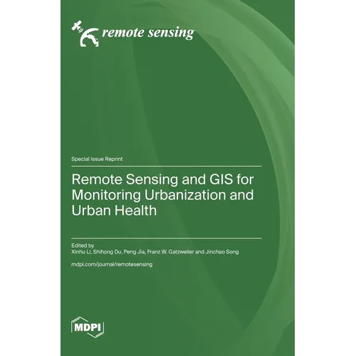 Remote Sensing and GIS for Monitoring Urbanization and Urban Health