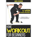 Home Workout For Beginners: 6-Week Fitness Program with Fat Burning Workouts for Long-term Weight Loss