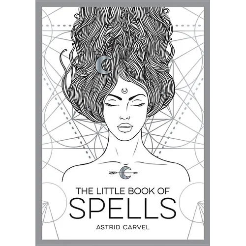 The Little Book of Spells: A Beginner's Guide to White Witchcraft
