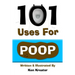 101 Uses For Poop: 101 Uses For Poop