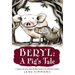 Beryl: A Pig's Tale