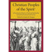 Christian Peoples of the Spirit: A Documentary History of Pentecostal Spirituality from the Early Church to the Present
