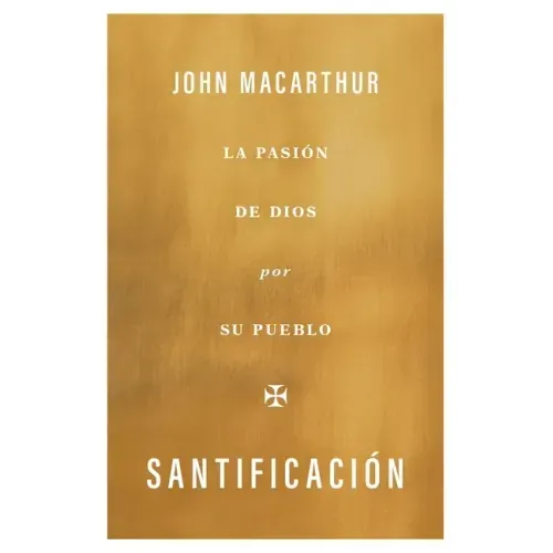 Santificación: La Pasión de Dios Por Su Pueblo