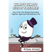 Humpy Dumpty Gets It Together: How to Put Your Broken Pieces Back Together Again and Fully Embrace Life