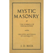 Mystic Masonry or The Symbols of Freemasonry and the Greater Mysteries of Antiquity