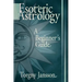 Esoteric Astrology: A Beginner's guide