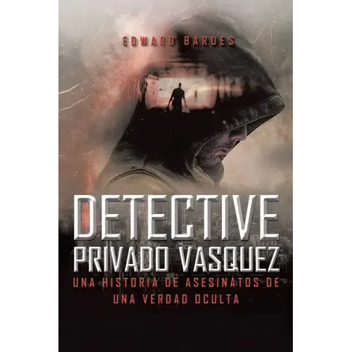 Detective Privado Vásquez: Una Historia de Asesinatos de Una Verdad Oculta