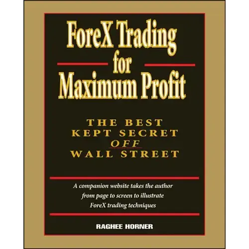 Forex Trading for Maximum Profit: The Best Kept Secret Off Wall Street