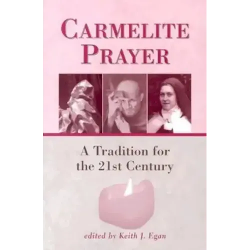 Carmelite Prayer: A Tradition for the 21st Century