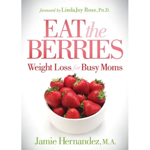Eat the Berries: Weight Loss for Busy Moms