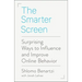 The Smarter Screen: Surprising Ways to Influence and Improve Online Behavior